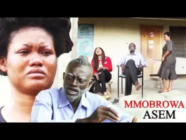 MMOBROWA ASEM 4 (KWADWO NKANSAH & SANDRA SARFO ABAB0IO) - Ghana Twi Movies | Ghana Movies 2018